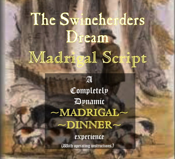 The Swineherders Dream Madrigal Script The Swineherders Dream Madrigal Script