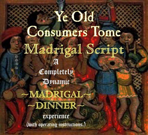 Ye Old Consumers Tome Madrigal Script Ye Old Consumers Tome Madrigal Script